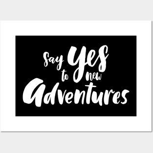 Say Yes To New Adventures Posters and Art